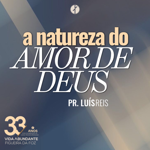 A Natureza do Amor de Deus – Aniversário 2025 – 33 Anos (Pastor Luis Reis, Domingo 26 de Outubro 2025) episode artwork