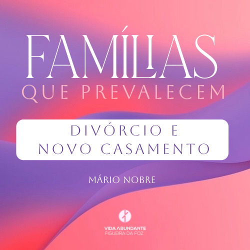 Famílias que Prevalecem – Divórcio e Novo Casamento (Mário Nobre, Domingo 30 de Novembro 2025) episode artwork
